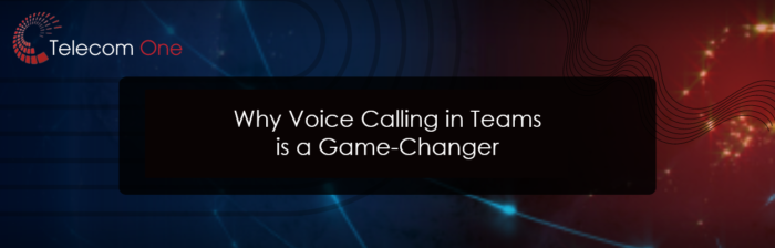 Voice Calling in Microsoft Teams: Why It's a Game-Changer